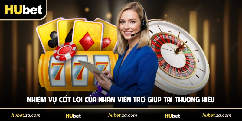 Nhiệm vụ cốt lõi của nhân viên trợ giúp tại thương hiệu