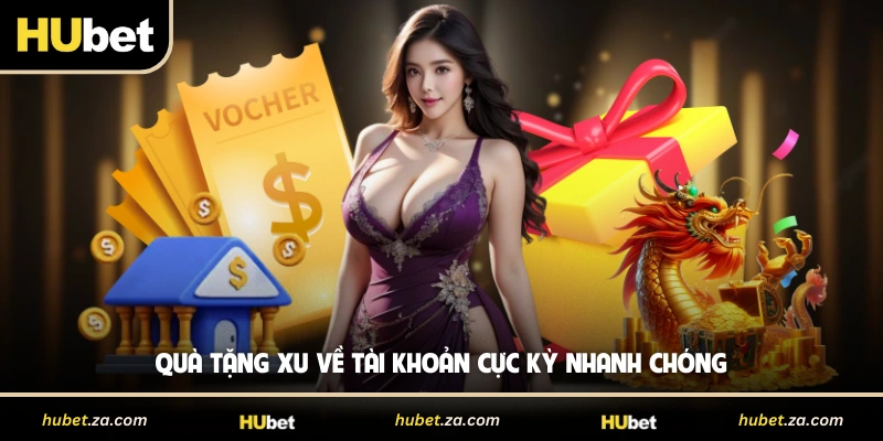 Quà tặng xu về tài khoản cực kỳ nhanh chóng