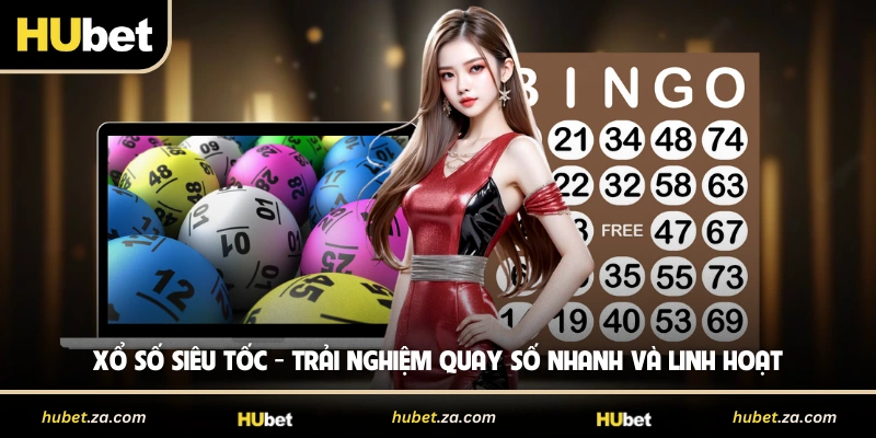 Xổ Số Siêu Tốc - Trải Nghiệm Quay Số Nhanh Và Linh Hoạt